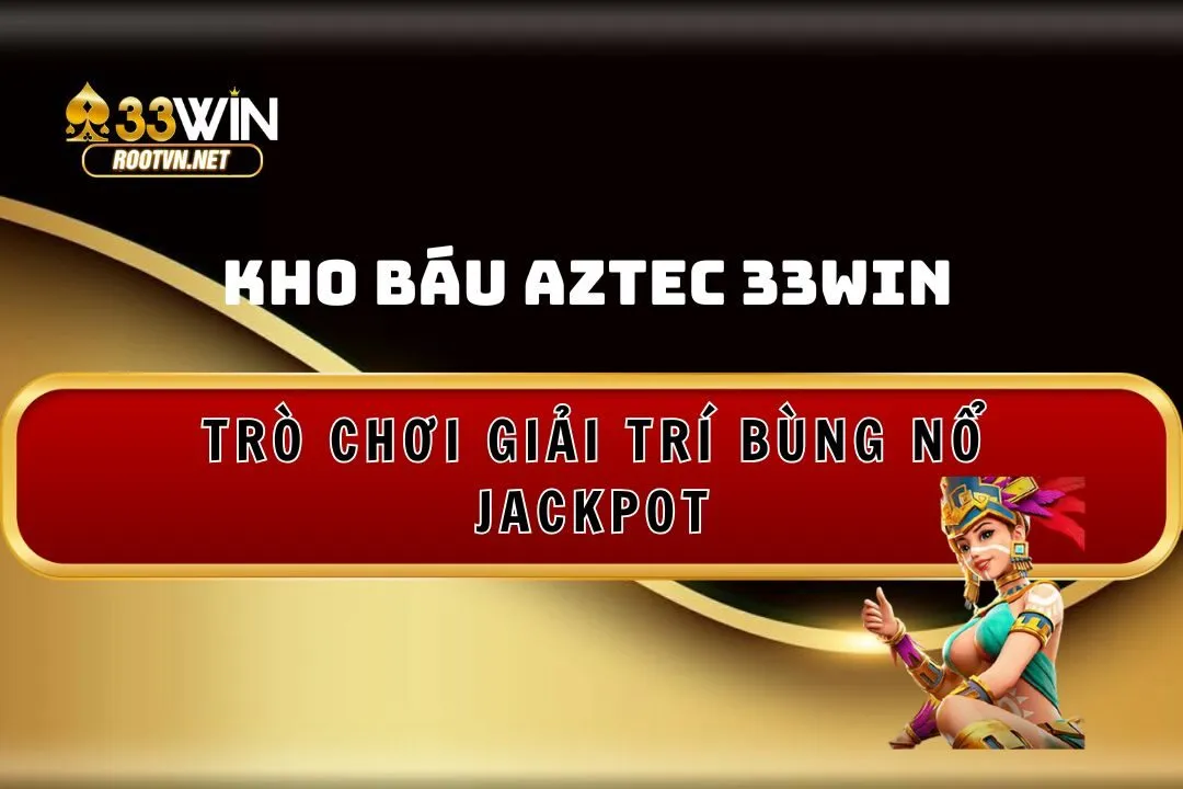 kho báu aztec 33win