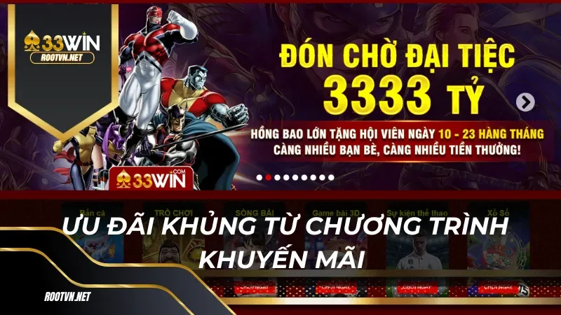 Nhận ngay ưu đãi khủng từ chương trình khuyến mãi của 33win